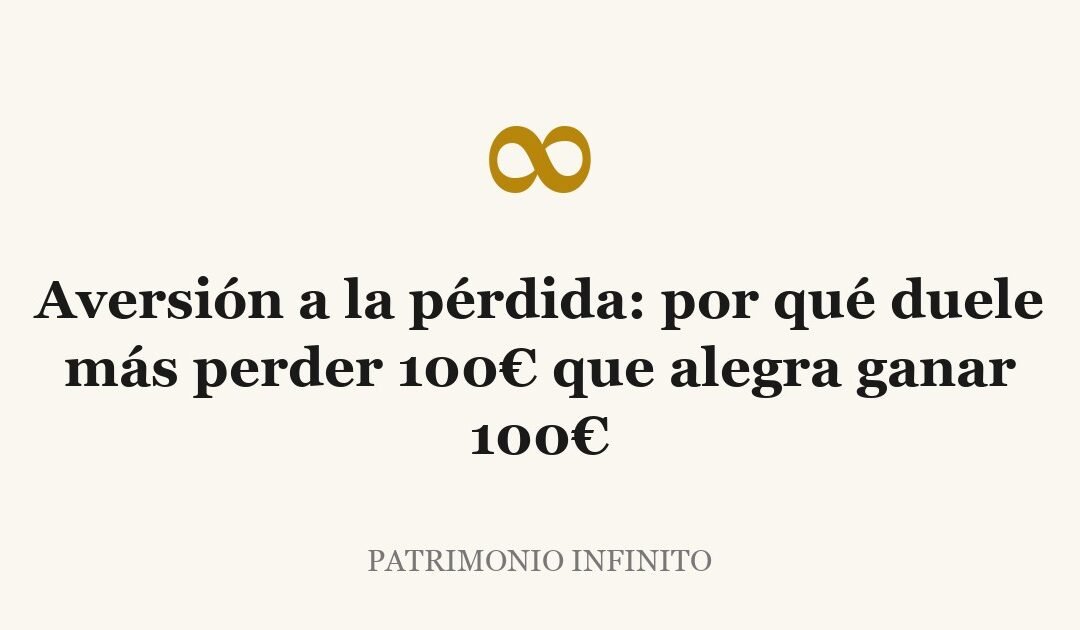 Aversión a la pérdida: por qué duele más perder 100€ que alegra ganar 100€
