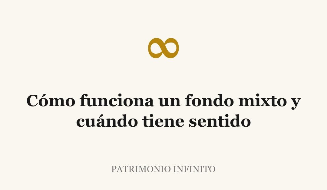 Cómo funciona un fondo mixto y cuándo tiene sentido