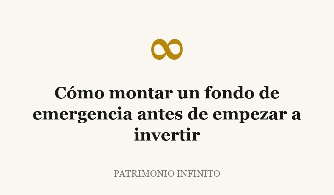 Cómo montar un fondo de emergencia antes de empezar a invertir
