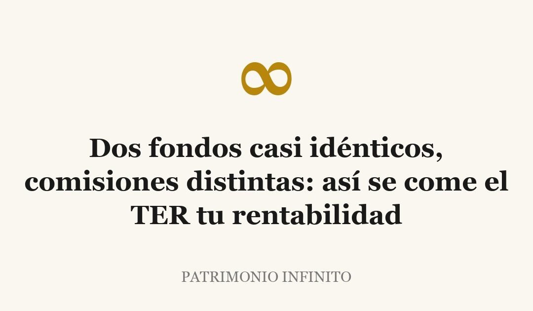 Dos fondos casi idénticos, comisiones distintas: así se come el TER tu rentabilidad