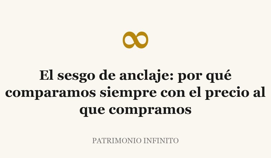 El sesgo de anclaje: por qué comparamos siempre con el precio al que compramos