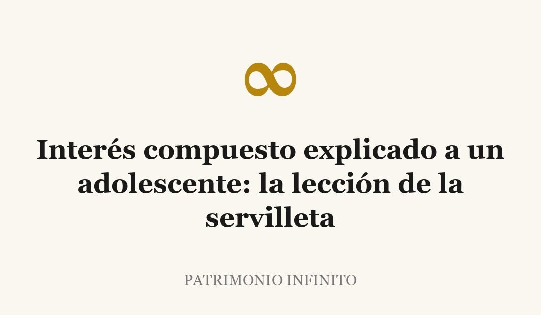 Interés compuesto explicado a un adolescente: la lección de la servilleta