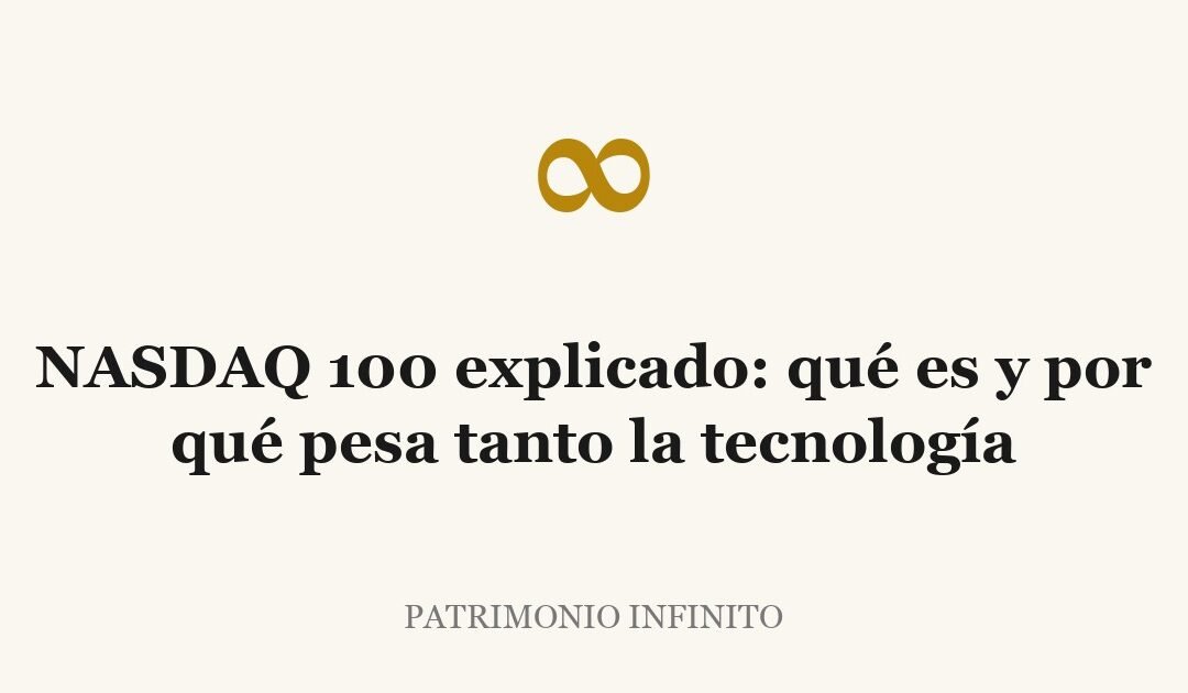 NASDAQ 100 explicado: qué es y por qué pesa tanto la tecnología