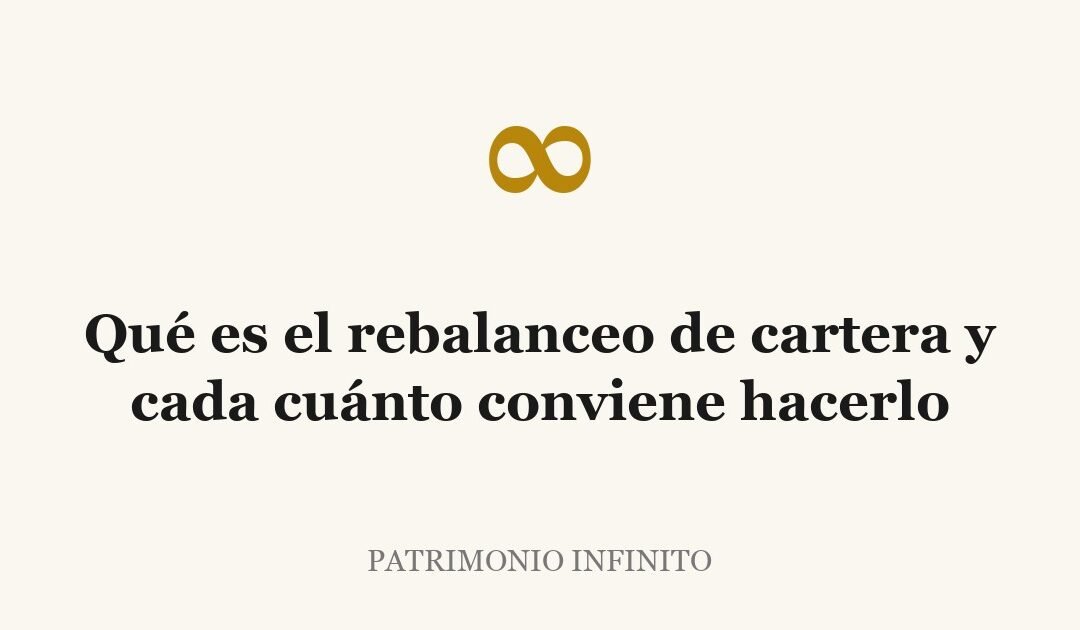 Qué es el rebalanceo de cartera y cada cuánto conviene hacerlo