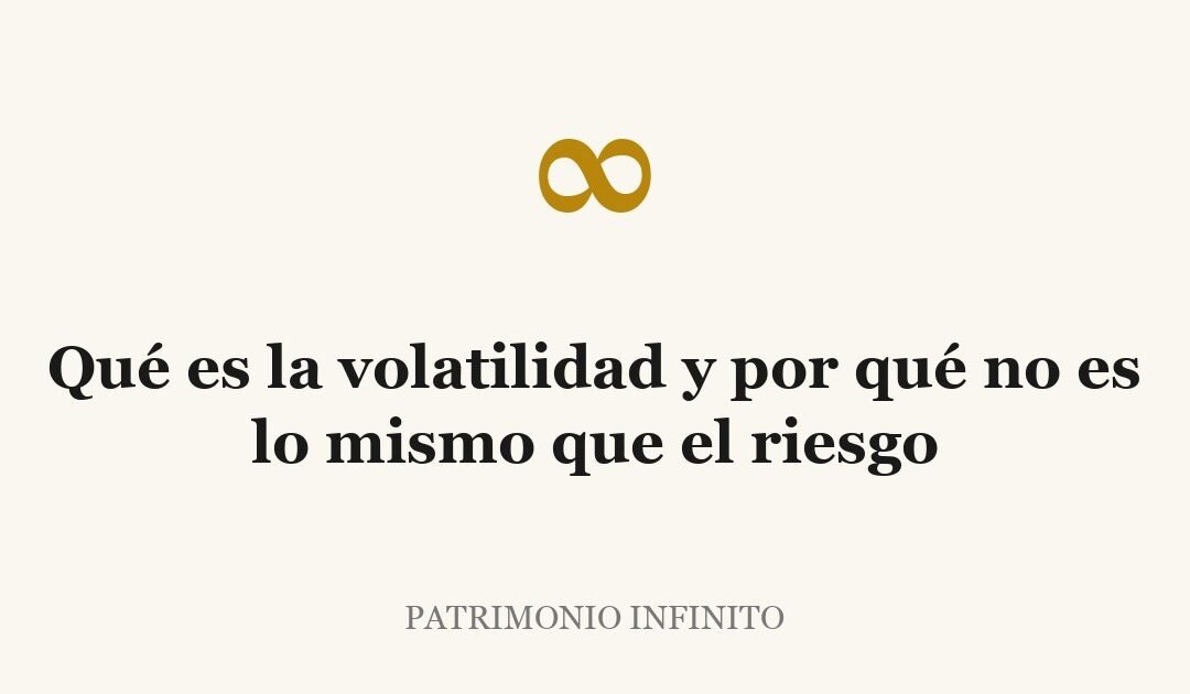 Qué es la volatilidad y por qué no es lo mismo que el riesgo