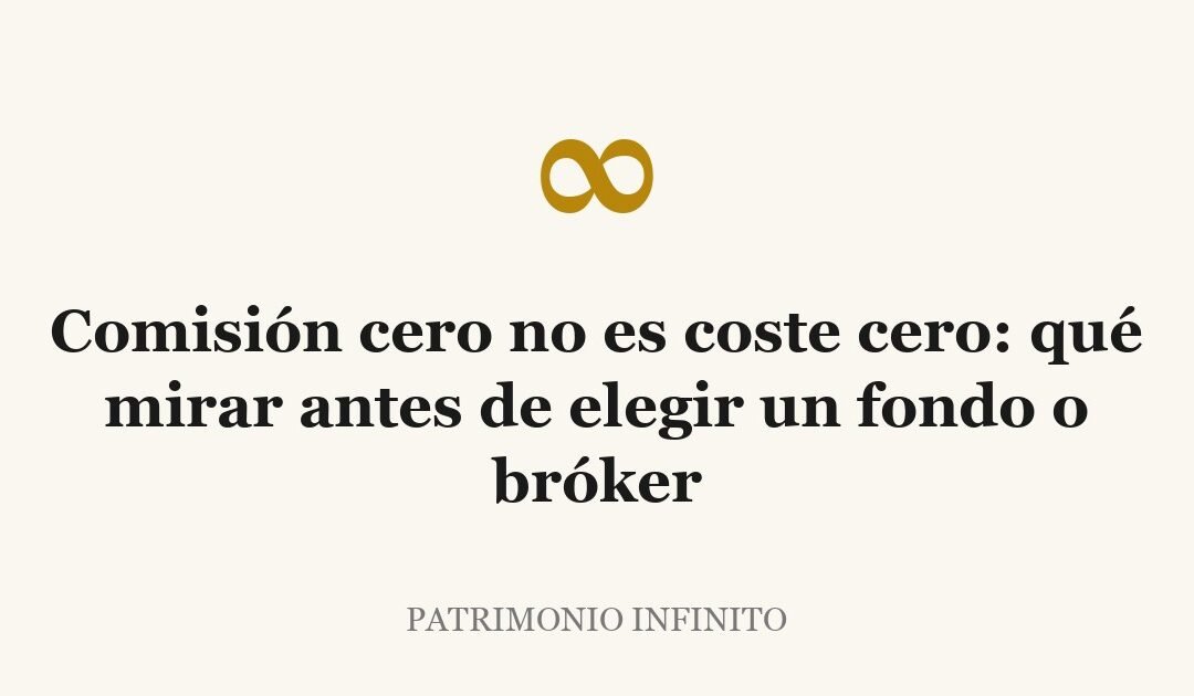 Comisión cero no es coste cero: qué mirar antes de elegir un fondo o bróker
