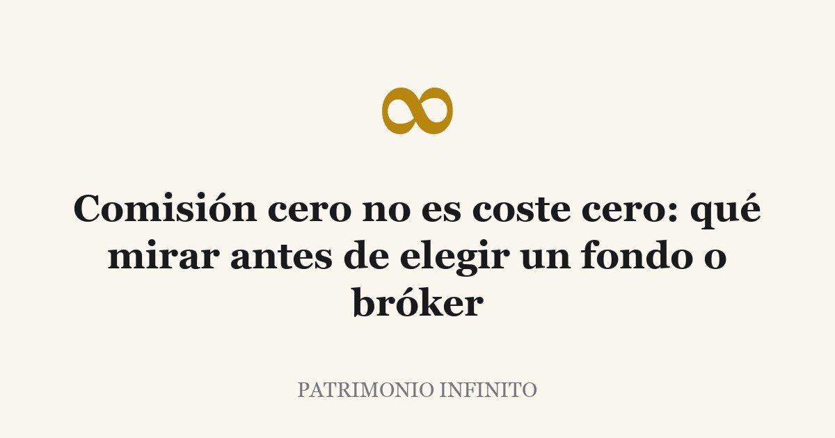Comisión cero no es coste cero: qué mirar antes de elegir un fondo o bróker