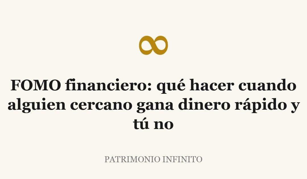 FOMO financiero: qué hacer cuando alguien cercano gana dinero rápido y tú no
