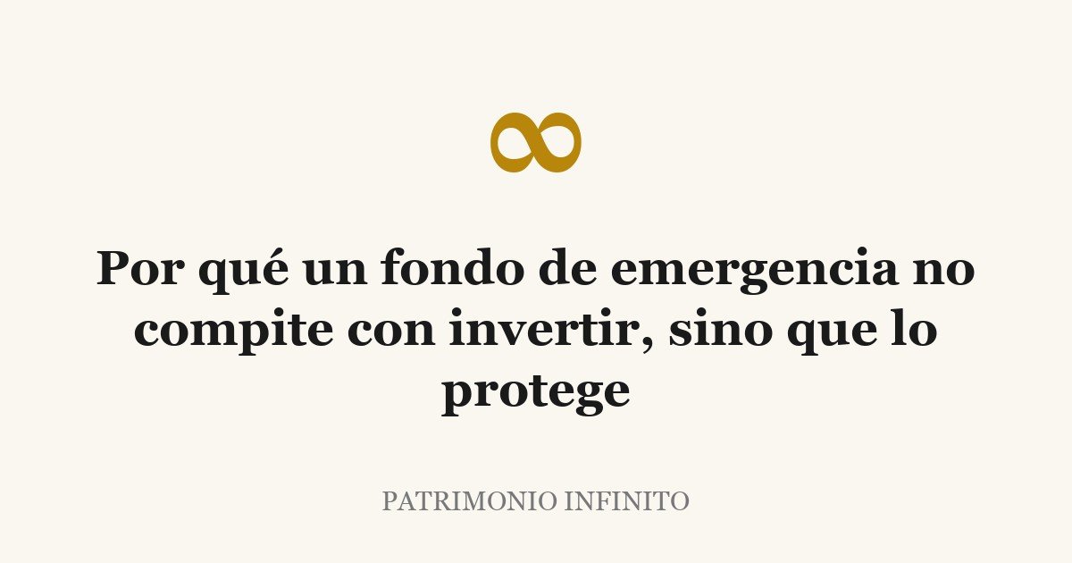 Por qué un fondo de emergencia no compite con invertir, sino que lo protege